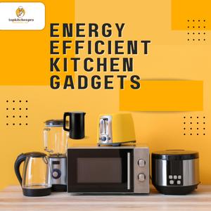 Energy efficient kitchen gadgets save power, reduce bills, and add eco-friendly convenience to daily cooking. energy efficient appliances, kitchen gadgets, eco-friendly devices, smart kitchen, low energy use Energy Efficient Kitchen, Eco-Friendly Appliances, Smart Kitchen Gadgets